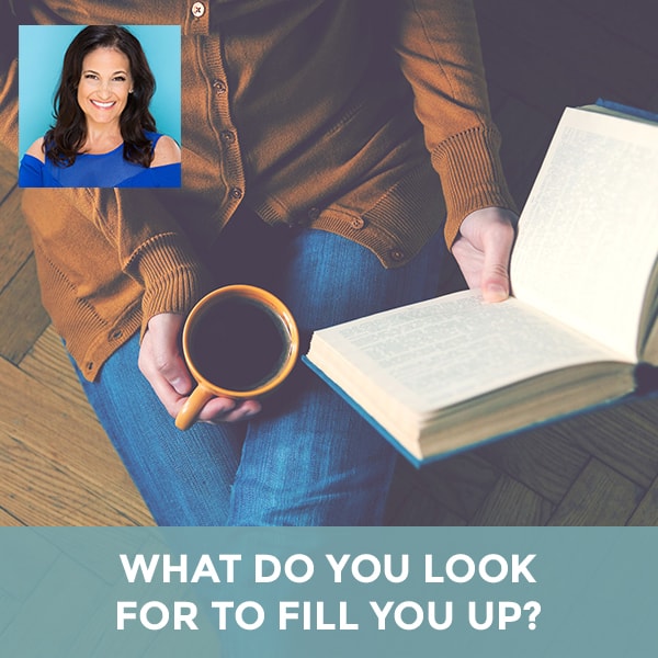 What Do You Look For To Fill You Up?