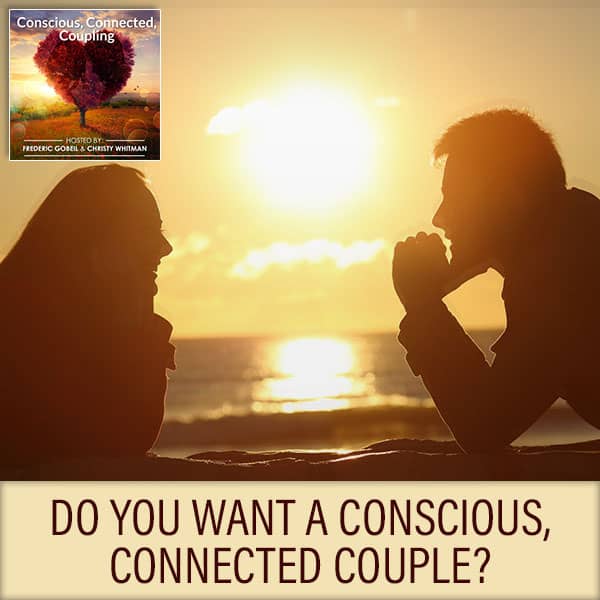 Do You Want A Conscious, Connected Couple?