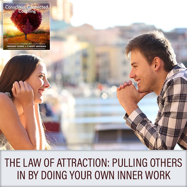 The Law Of Attraction: Pulling Others In By Doing Your Own Inner Work
