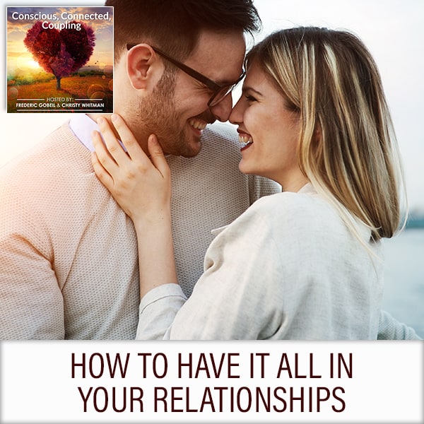 How To Have It All In Your Relationships