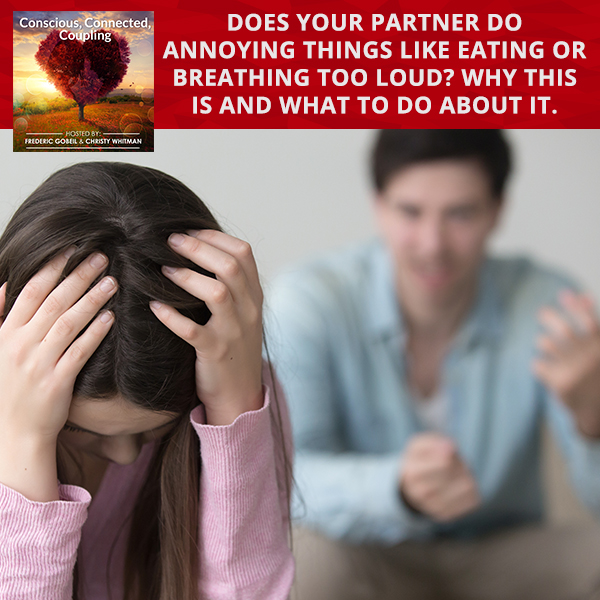 Does Your Partner Do Annoying Things Like Eating or Breathing Too Loud? Why This Is And What To Do About It