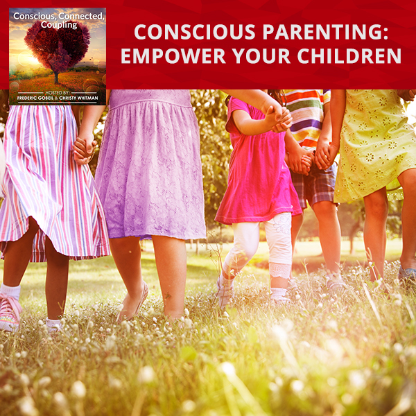 Conscious Parenting: Empower Your Children