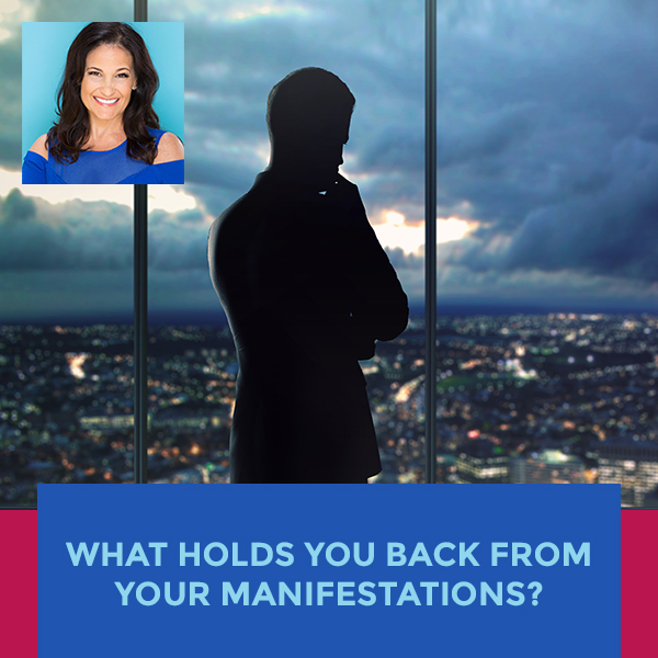 What Holds You Back From Your Manifestations?
