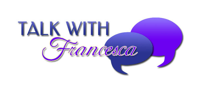 Talk With Francesca Interview