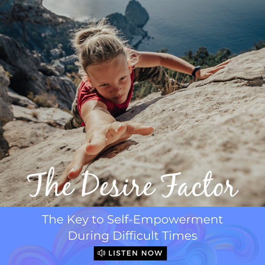 The Key to Self-Empowerment During Difficult Times