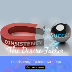 The Desire Factor Podcast - Consistency
