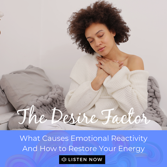 What Causes Emotional Reactivity And How to Restore Your Energy